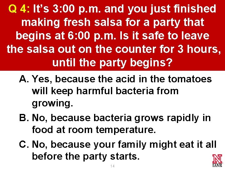 Q 4: It’s 3: 00 p. m. and you just finished making fresh salsa Q 4: It’s 3: 00 p. m. and you just finished making fresh salsa