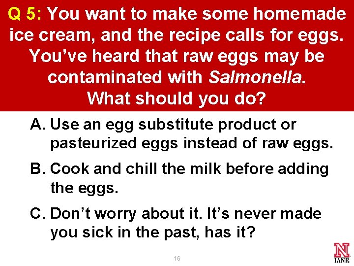 Q 5: You want to make some homemade ice cream, and the recipe calls Q 5: You want to make some homemade ice cream, and the recipe calls