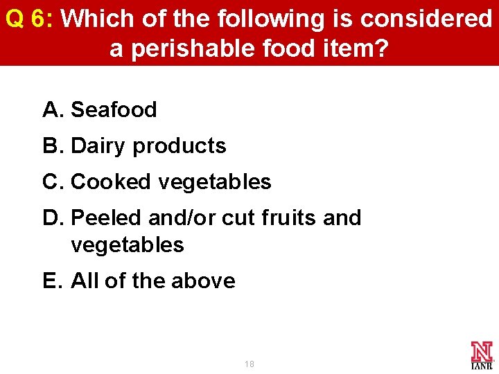Q 6: Which of the following is considered a perishable food item? A. Seafood Q 6: Which of the following is considered a perishable food item? A. Seafood