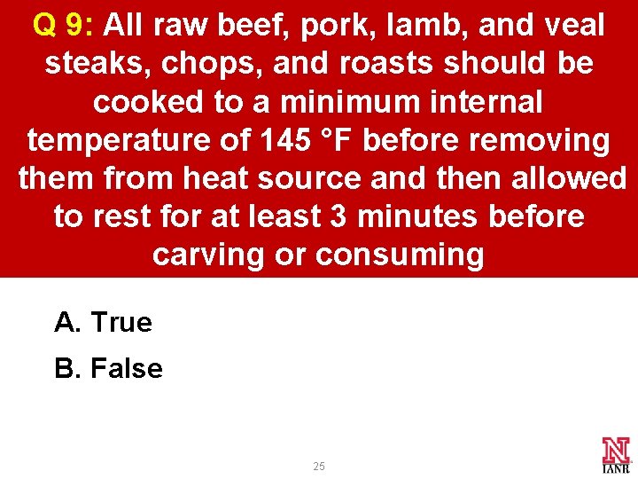 Q 9: All raw beef, pork, lamb, and veal steaks, chops, and roasts should Q 9: All raw beef, pork, lamb, and veal steaks, chops, and roasts should