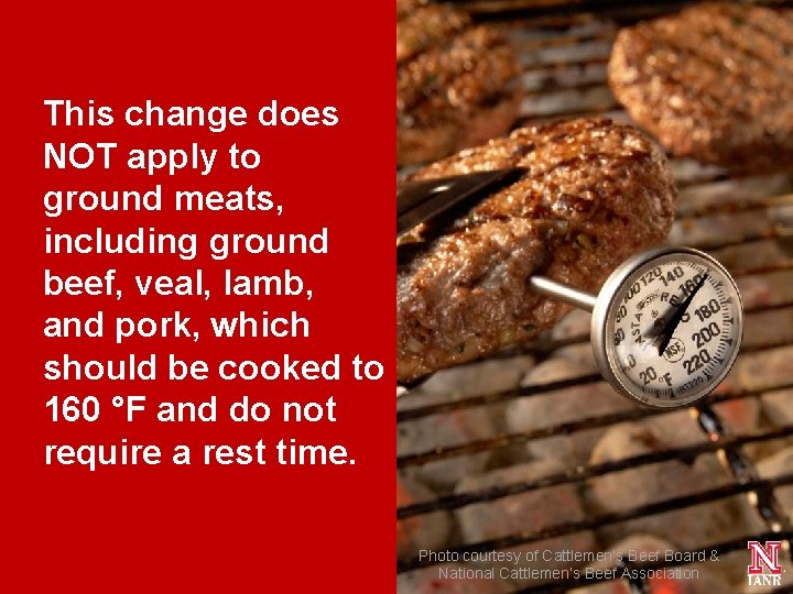This change does NOT apply to ground meats, including ground beef, veal, lamb, and This change does NOT apply to ground meats, including ground beef, veal, lamb, and