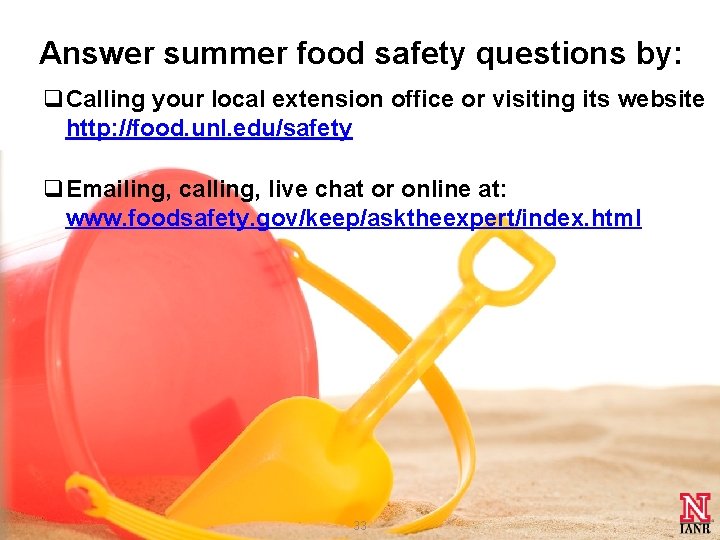 Answer summer food safety questions by: q. Calling your local extension office or visiting Answer summer food safety questions by: q. Calling your local extension office or visiting