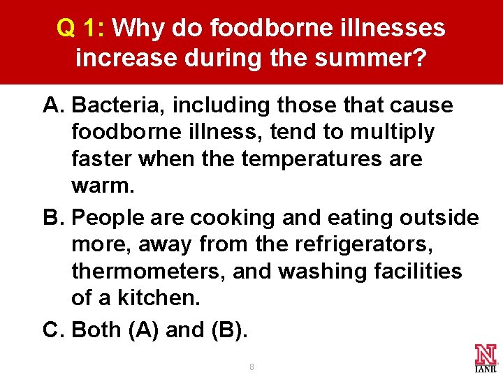 Q 1: Why do foodborne illnesses increase during the summer? A. Bacteria, including those Q 1: Why do foodborne illnesses increase during the summer? A. Bacteria, including those