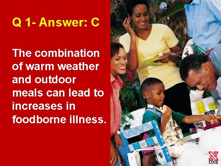 Q 1 - Answer: C The combination of warm weather and outdoor meals can Q 1 - Answer: C The combination of warm weather and outdoor meals can