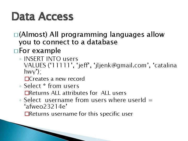 Data Access � (Almost) All programming languages allow you to connect to a database