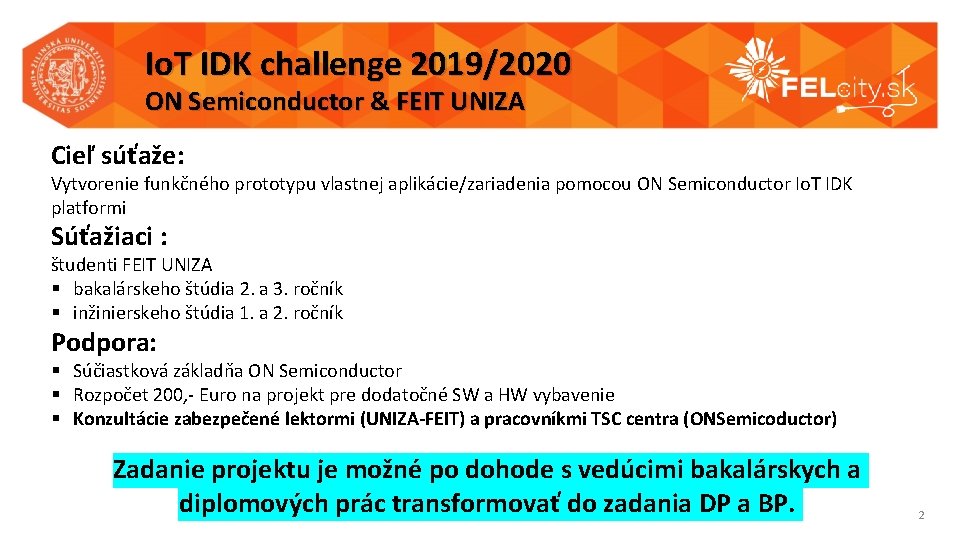 Io. T IDK challenge 2019/2020 ON Semiconductor & FEIT UNIZA Cieľ súťaže: Vytvorenie funkčného