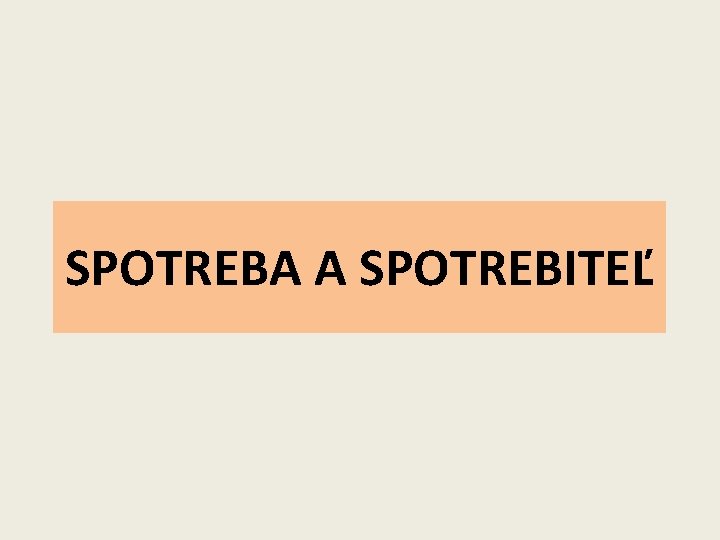 SPOTREBA A SPOTREBITEĽ 