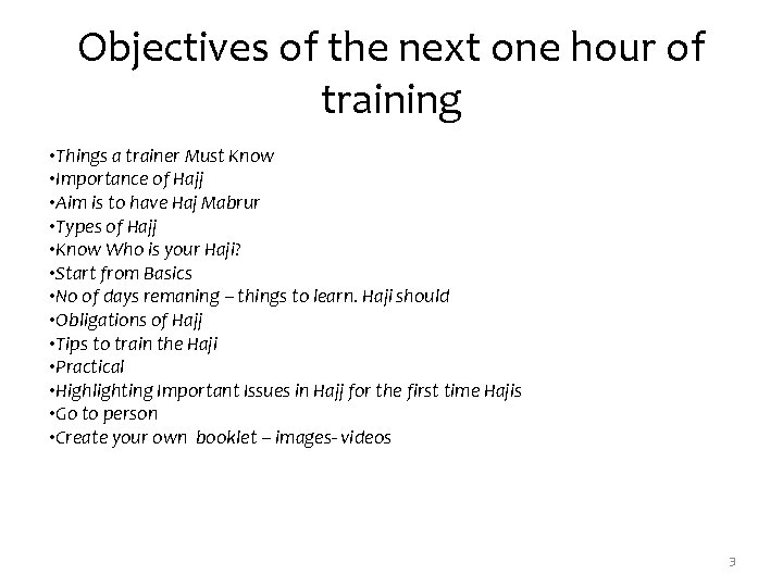 Objectives of the next one hour of training • Things a trainer Must Know