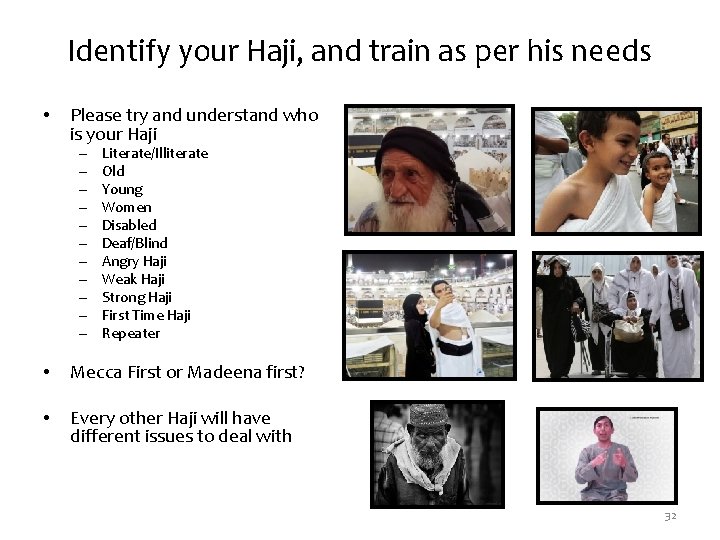 Identify your Haji, and train as per his needs • Please try and understand Identify your Haji, and train as per his needs • Please try and understand
