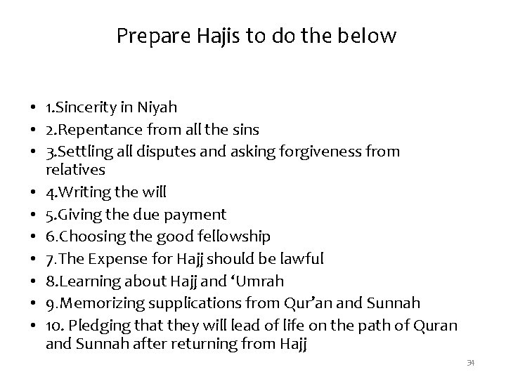 Prepare Hajis to do the below • 1. Sincerity in Niyah • 2. Repentance