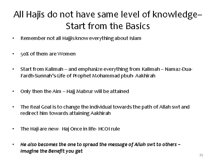 All Hajis do not have same level of knowledge– Start from the Basics •