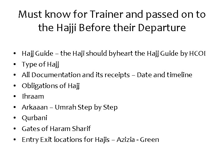 Must know for Trainer and passed on to the Hajji Before their Departure •