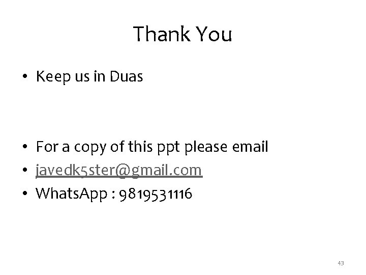 Thank You • Keep us in Duas • For a copy of this ppt