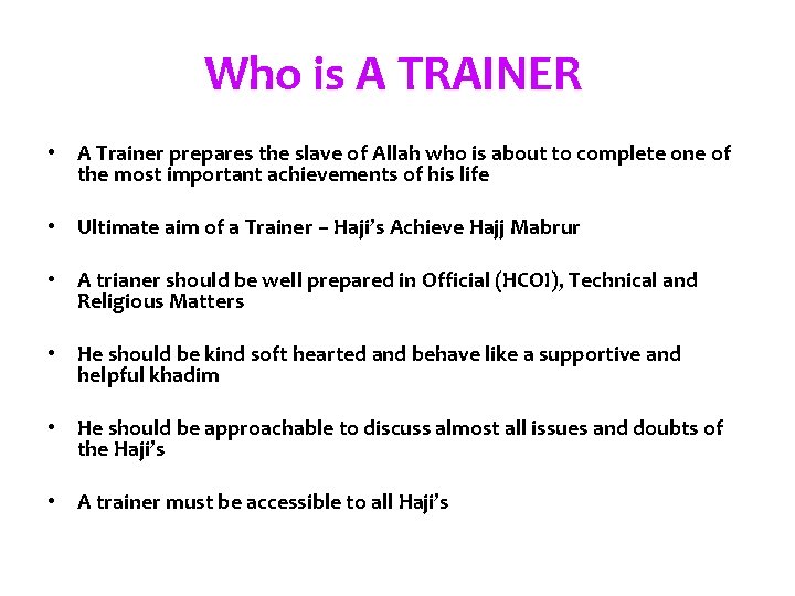 Who is A TRAINER • A Trainer prepares the slave of Allah who is