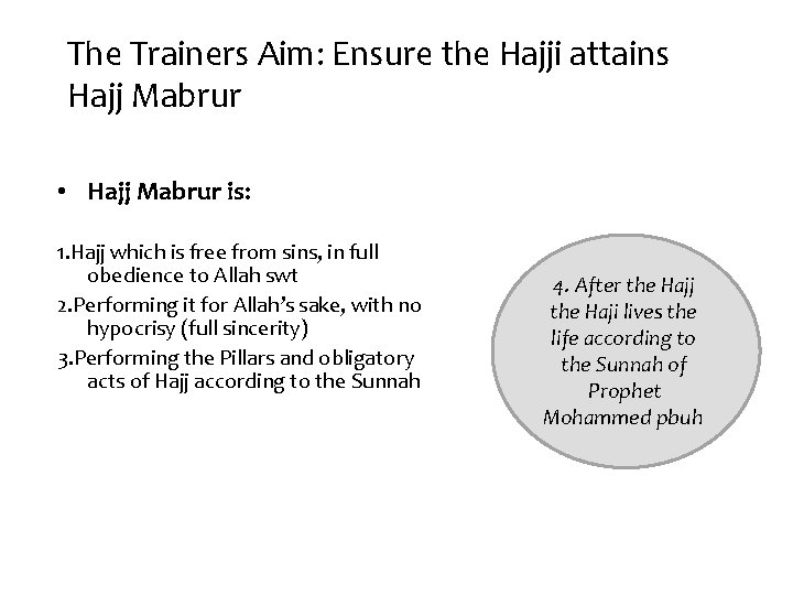 The Trainers Aim: Ensure the Hajji attains Hajj Mabrur • Hajj Mabrur is: 1. The Trainers Aim: Ensure the Hajji attains Hajj Mabrur • Hajj Mabrur is: 1.