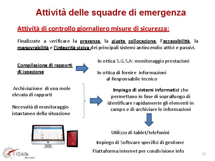 Attività delle squadre di emergenza Attività di controllo giornaliero misure di sicurezza: Finalizzate a