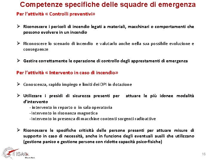 Competenze specifiche delle squadre di emergenza Per l’attività « Controlli preventivi» Ø Riconoscere i