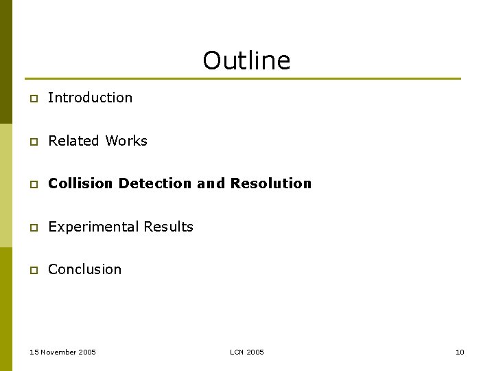 Outline p Introduction p Related Works p Collision Detection and Resolution p Experimental Results