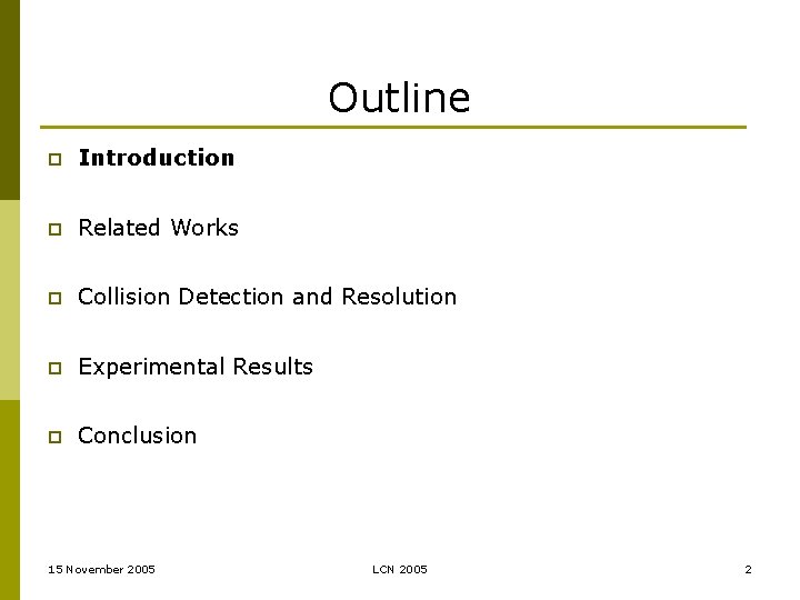 Outline p Introduction p Related Works p Collision Detection and Resolution p Experimental Results