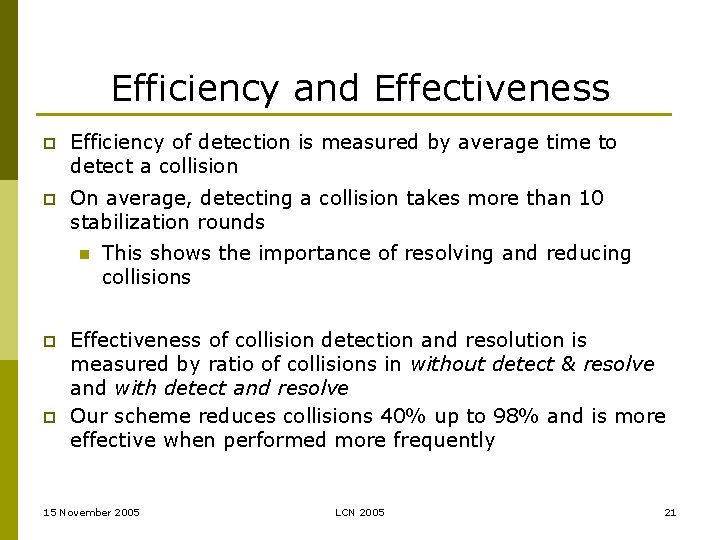 Efficiency and Effectiveness p Efficiency of detection is measured by average time to detect