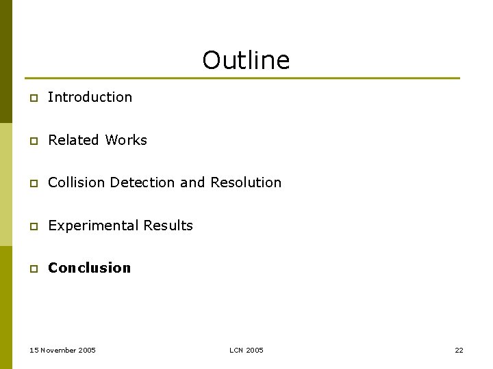 Outline p Introduction p Related Works p Collision Detection and Resolution p Experimental Results