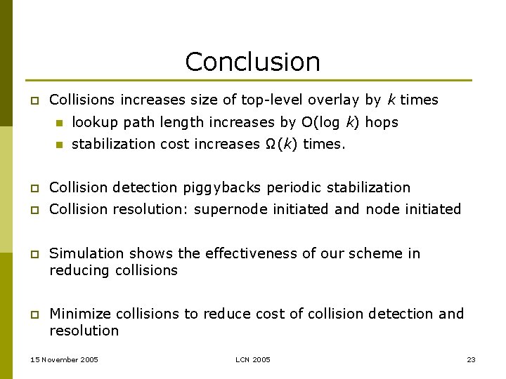 Conclusion p Collisions increases size of top-level overlay by k times n lookup path