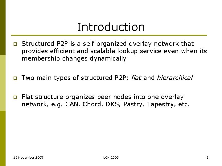 Introduction p Structured P 2 P is a self-organized overlay network that provides efficient