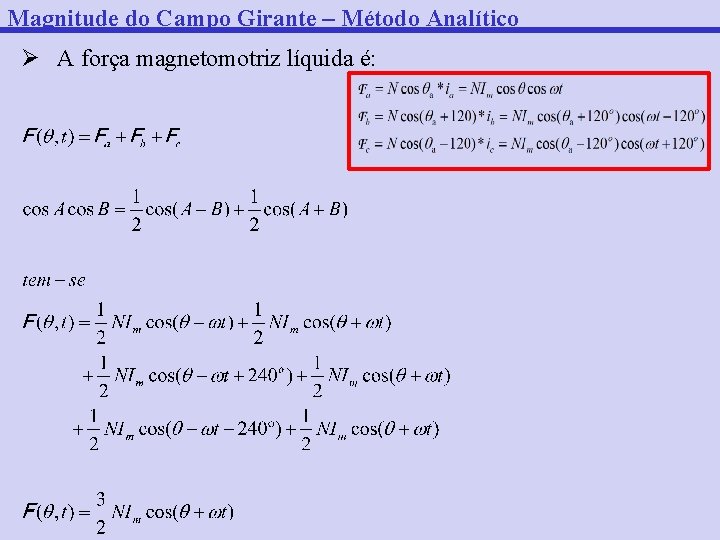 Magnitude do Campo Girante – Método Analítico Ø A força magnetomotriz líquida é: 