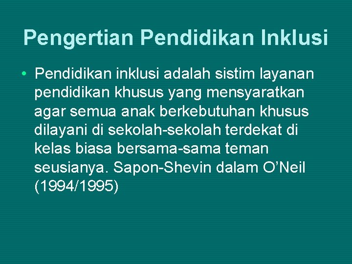 Pengertian Pendidikan Inklusi • Pendidikan inklusi adalah sistim layanan pendidikan khusus yang mensyaratkan agar