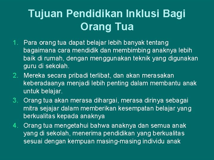 Tujuan Pendidikan Inklusi Bagi Orang Tua 1. Para orang tua dapat belajar lebih banyak