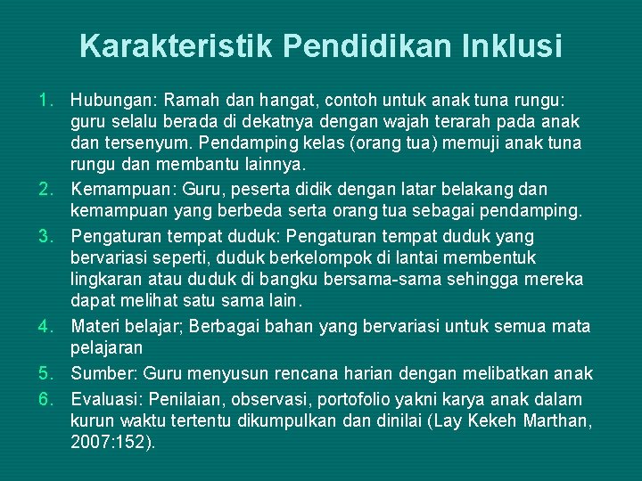 Karakteristik Pendidikan Inklusi 1. Hubungan: Ramah dan hangat, contoh untuk anak tuna rungu: guru