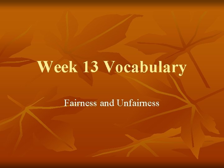 Week 13 Vocabulary Fairness and Unfairness 