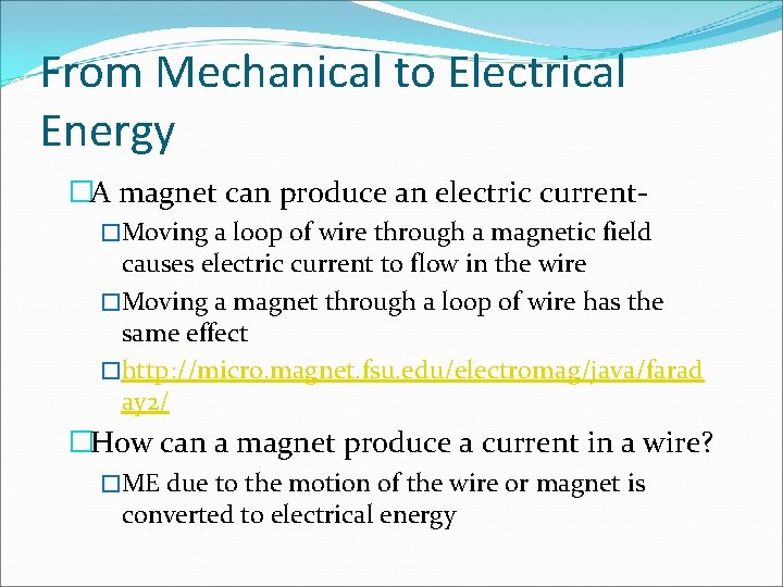 From Mechanical to Electrical Energy �A magnet can produce an electric current�Moving a loop