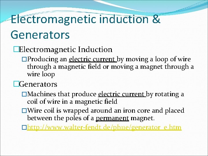 Electromagnetic induction & Generators �Electromagnetic Induction �Producing an electric current by moving a loop