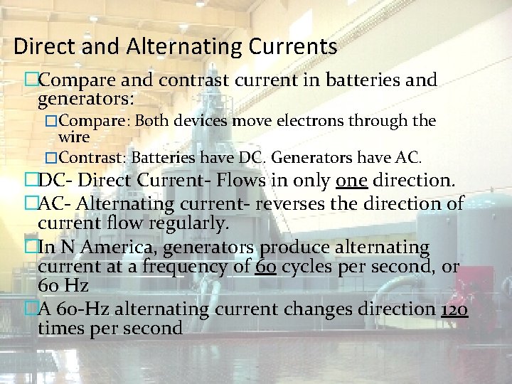 Direct and Alternating Currents �Compare and contrast current in batteries and generators: �Compare: Both