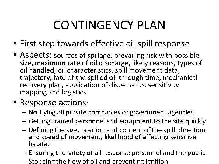 CONTINGENCY PLAN • First step towards effective oil spill response • Aspects: sources of