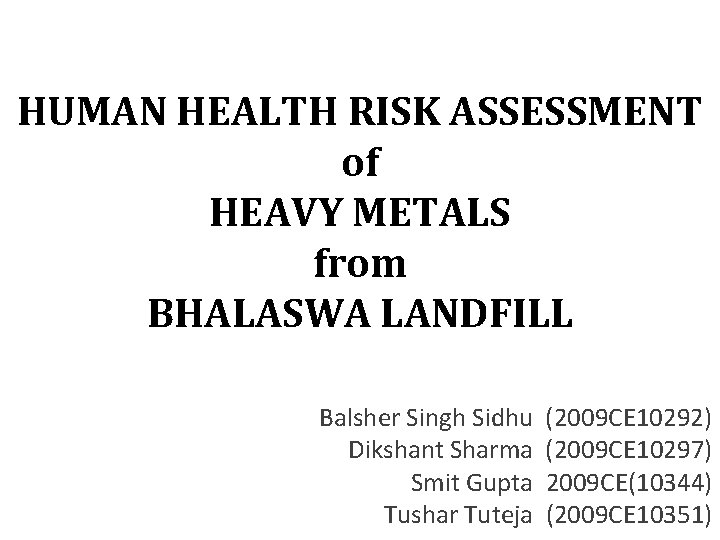 HUMAN HEALTH RISK ASSESSMENT of HEAVY METALS from BHALASWA LANDFILL Balsher Singh Sidhu (2009