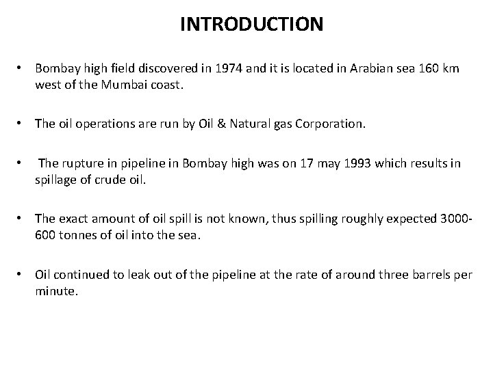 INTRODUCTION • Bombay high field discovered in 1974 and it is located in Arabian