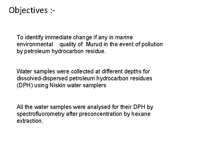 Objectives : To identify immediate change if any in marine environmental quality of Murud