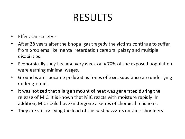 RESULTS • Effect On society: • After 28 years after the bhopal gas tragedy