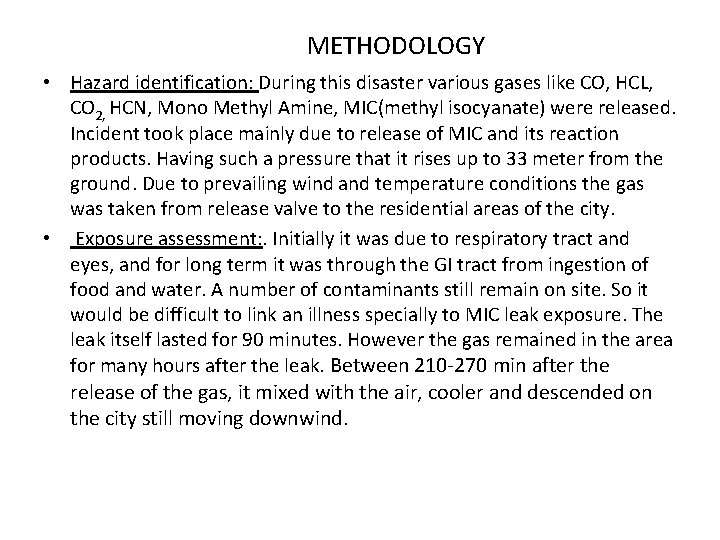 METHODOLOGY • Hazard identification: During this disaster various gases like CO, HCL, CO 2,