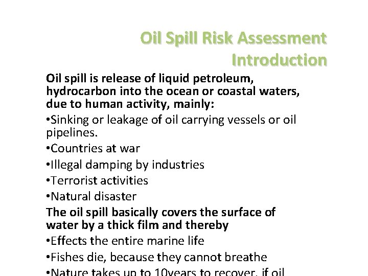 Oil Spill Risk Assessment Introduction Oil spill is release of liquid petroleum, hydrocarbon into