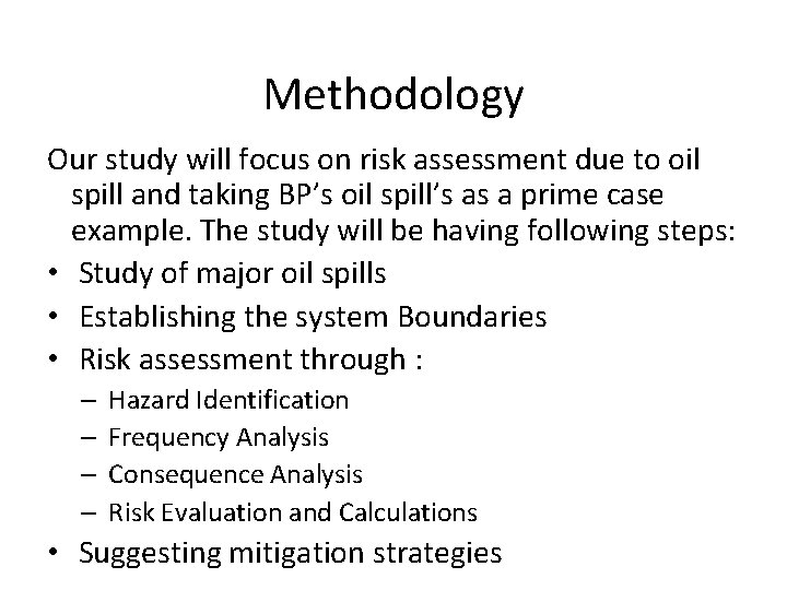 Methodology Our study will focus on risk assessment due to oil spill and taking