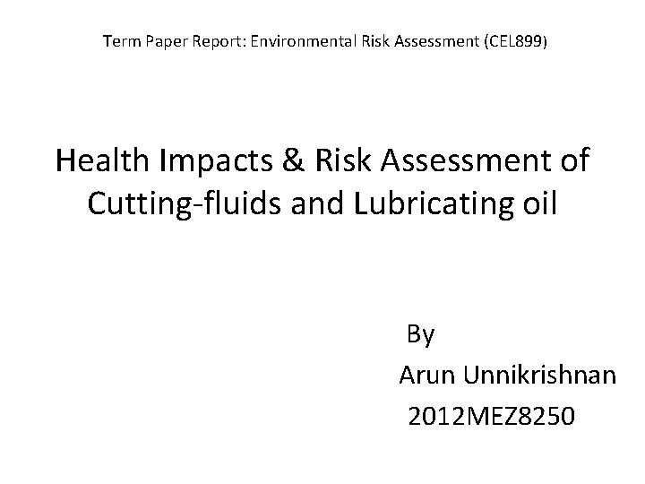 Term Paper Report: Environmental Risk Assessment (CEL 899) Health Impacts & Risk Assessment of