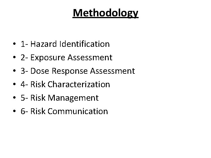 Methodology • • • 1 - Hazard Identification 2 - Exposure Assessment 3 -