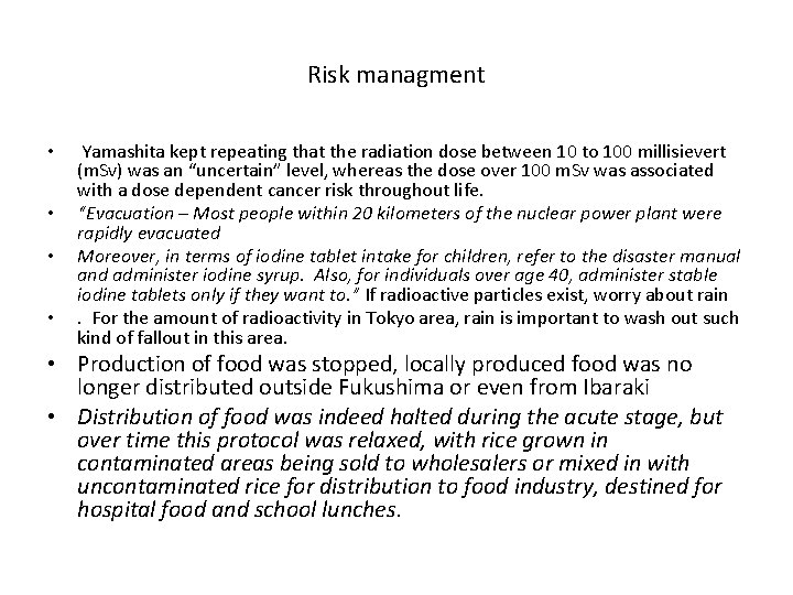 Risk managment • • Yamashita kept repeating that the radiation dose between 10 to