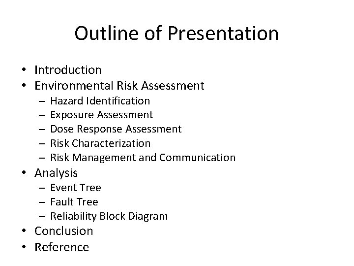 Outline of Presentation • Introduction • Environmental Risk Assessment – – – Hazard Identification