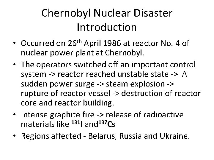 Chernobyl Nuclear Disaster Introduction • Occurred on 26 th April 1986 at reactor No.