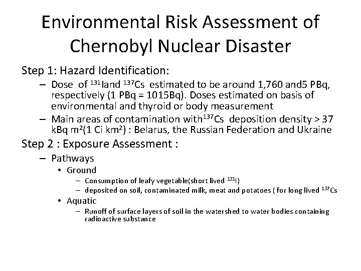 Environmental Risk Assessment of Chernobyl Nuclear Disaster Step 1: Hazard Identification: – Dose of