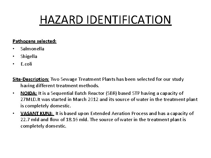 HAZARD IDENTIFICATION Pathogens selected: • Salmonella • Shigella • E. coli Site-Description: Two Sewage